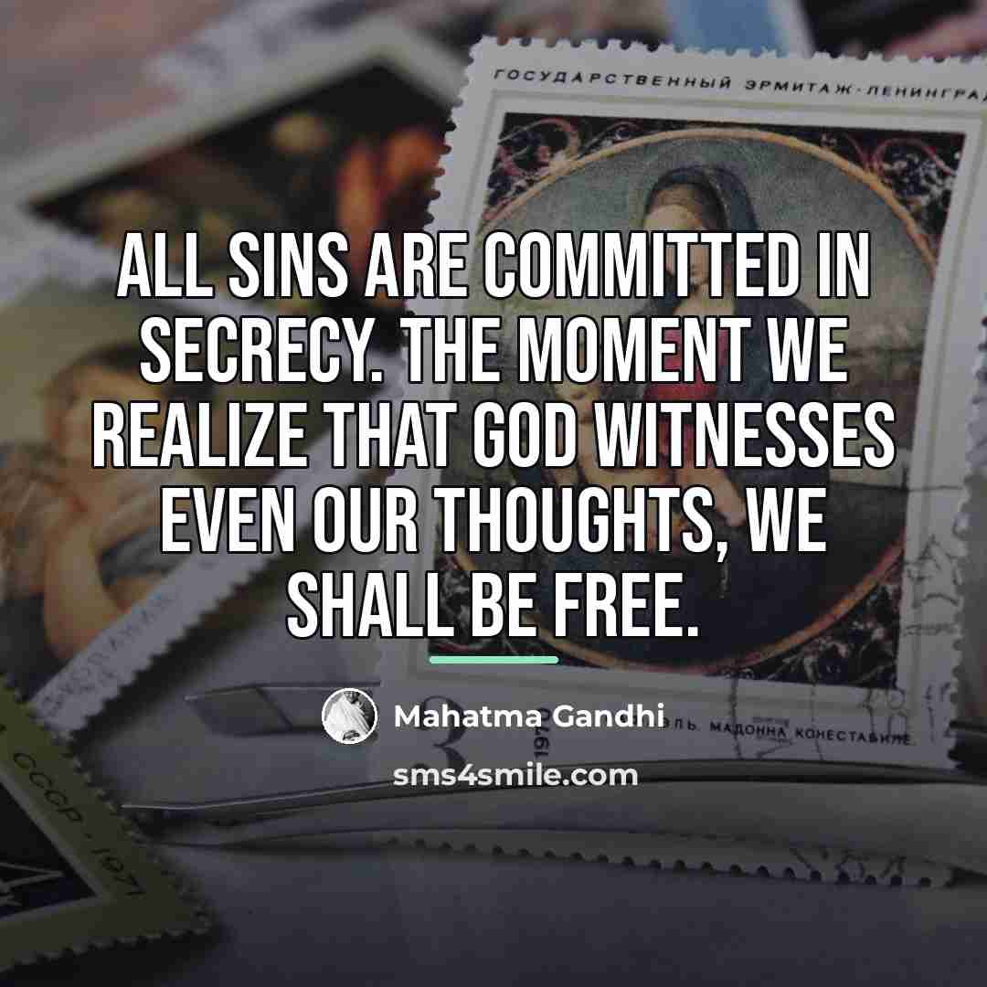“All sins are committed in secrecy. The moment we realize…” quote by Mahatma Gandhi