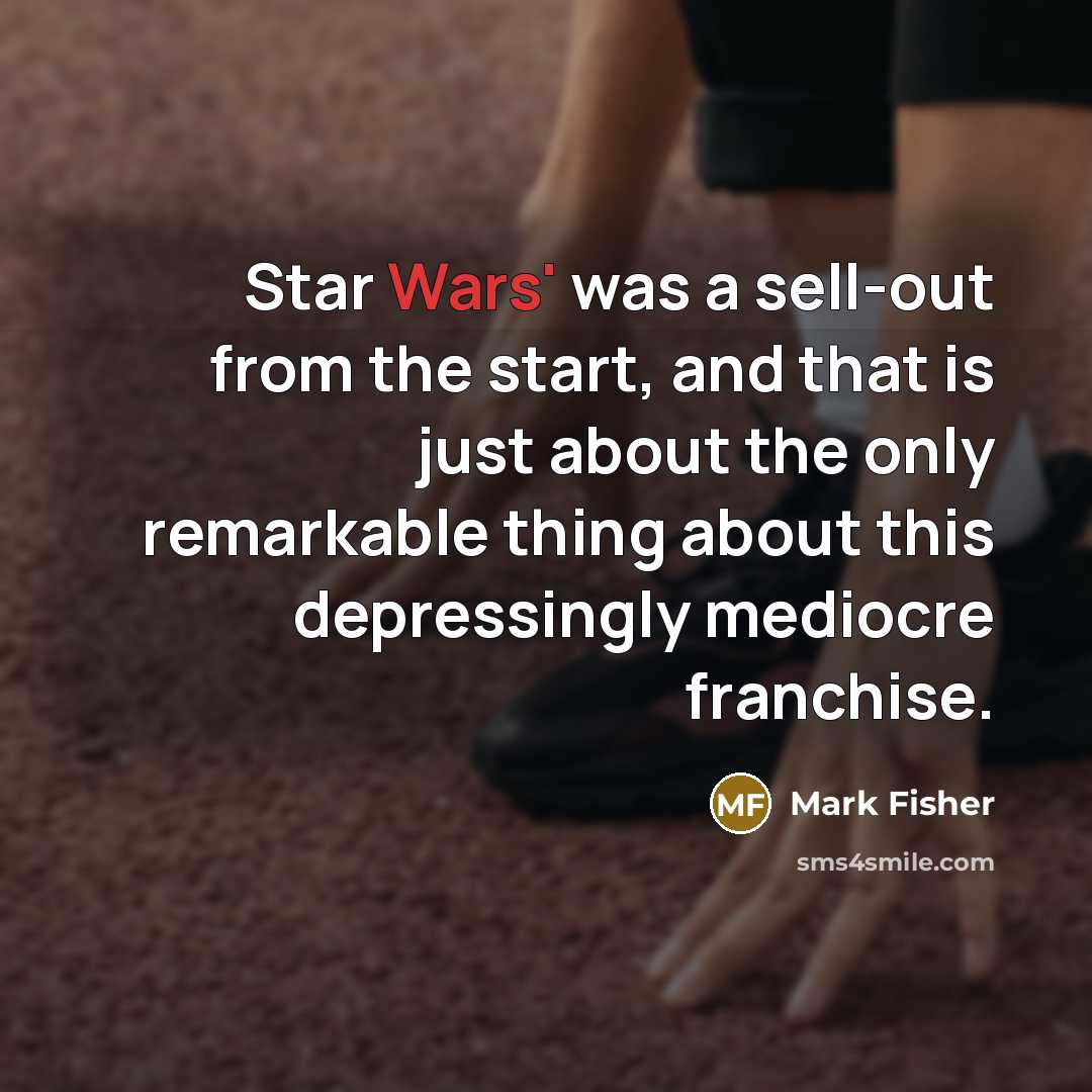 “Star Wars' was a sell-out from the start, and that…” quote by Mark Fisher