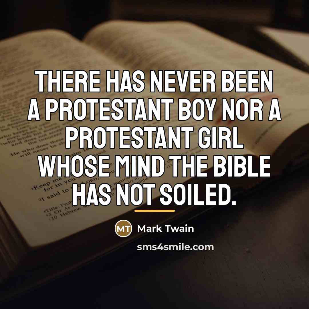“There has never been a Protestant boy nor a Protestant…” quote by Mark Twain