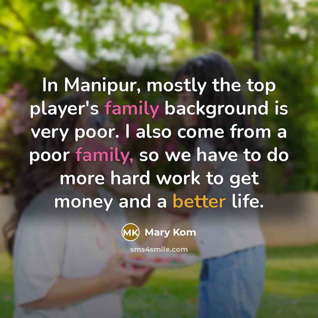 “In Manipur, mostly the top player's family background is very…” quote by Mary Kom