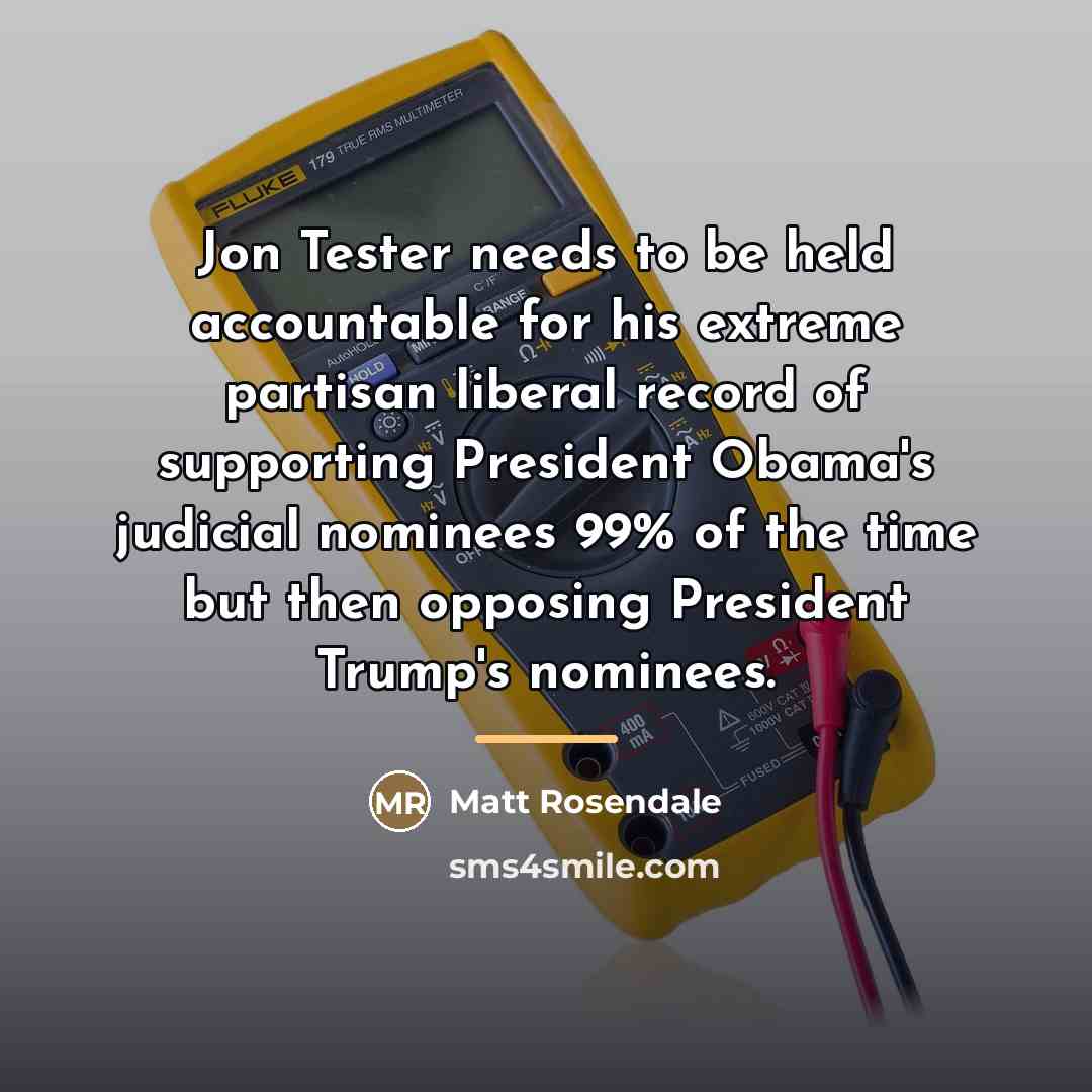 “Jon Tester needs to be held accountable for his extreme…” quote by Matt Rosendale
