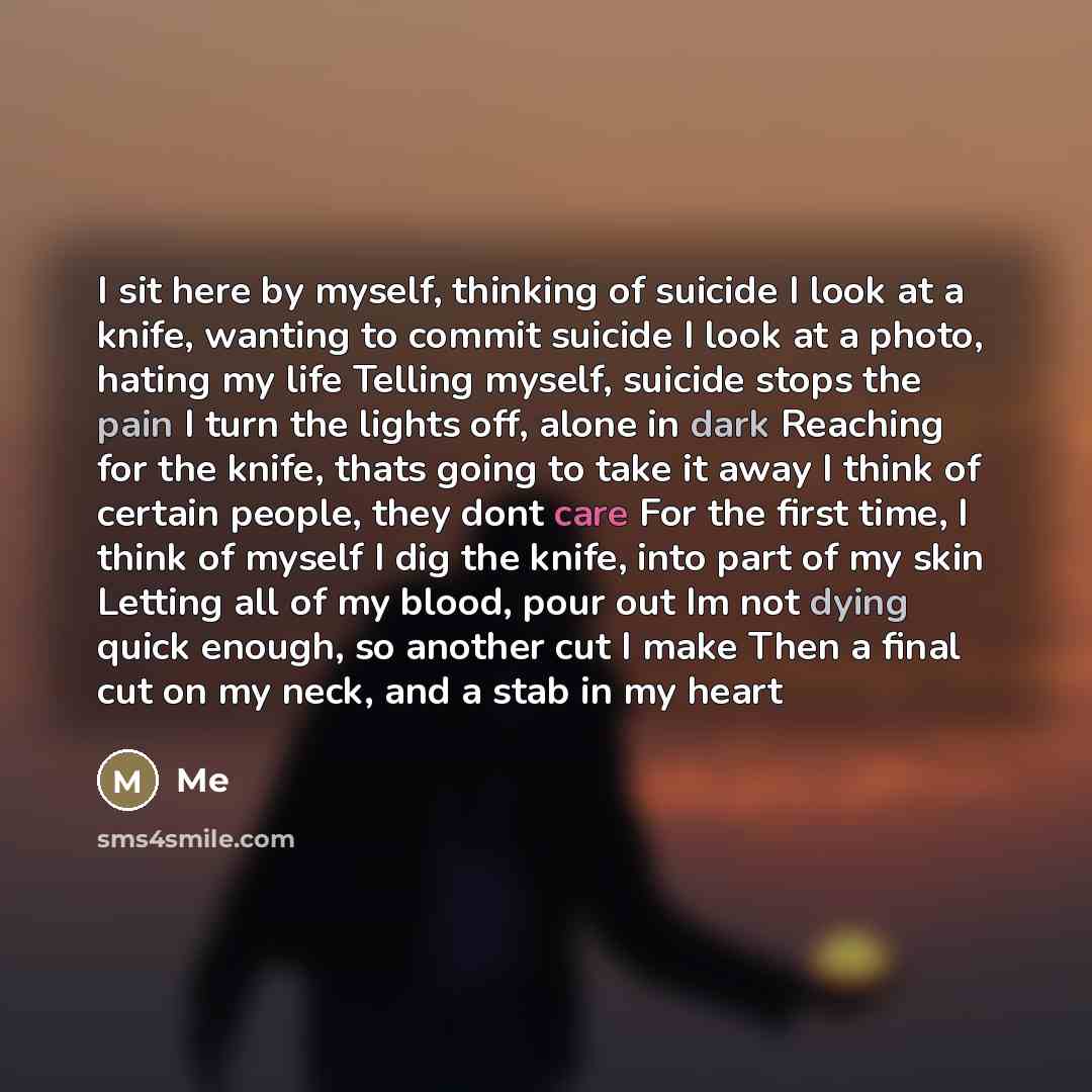 “I sit here by myself, thinking of suicide I look…” quote by Me