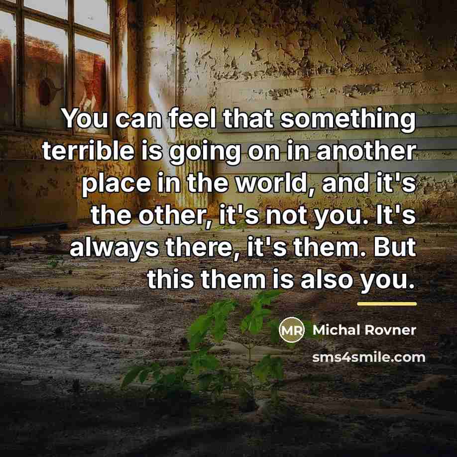“You can feel that something terrible is going on in…” quote by Michal Rovner
