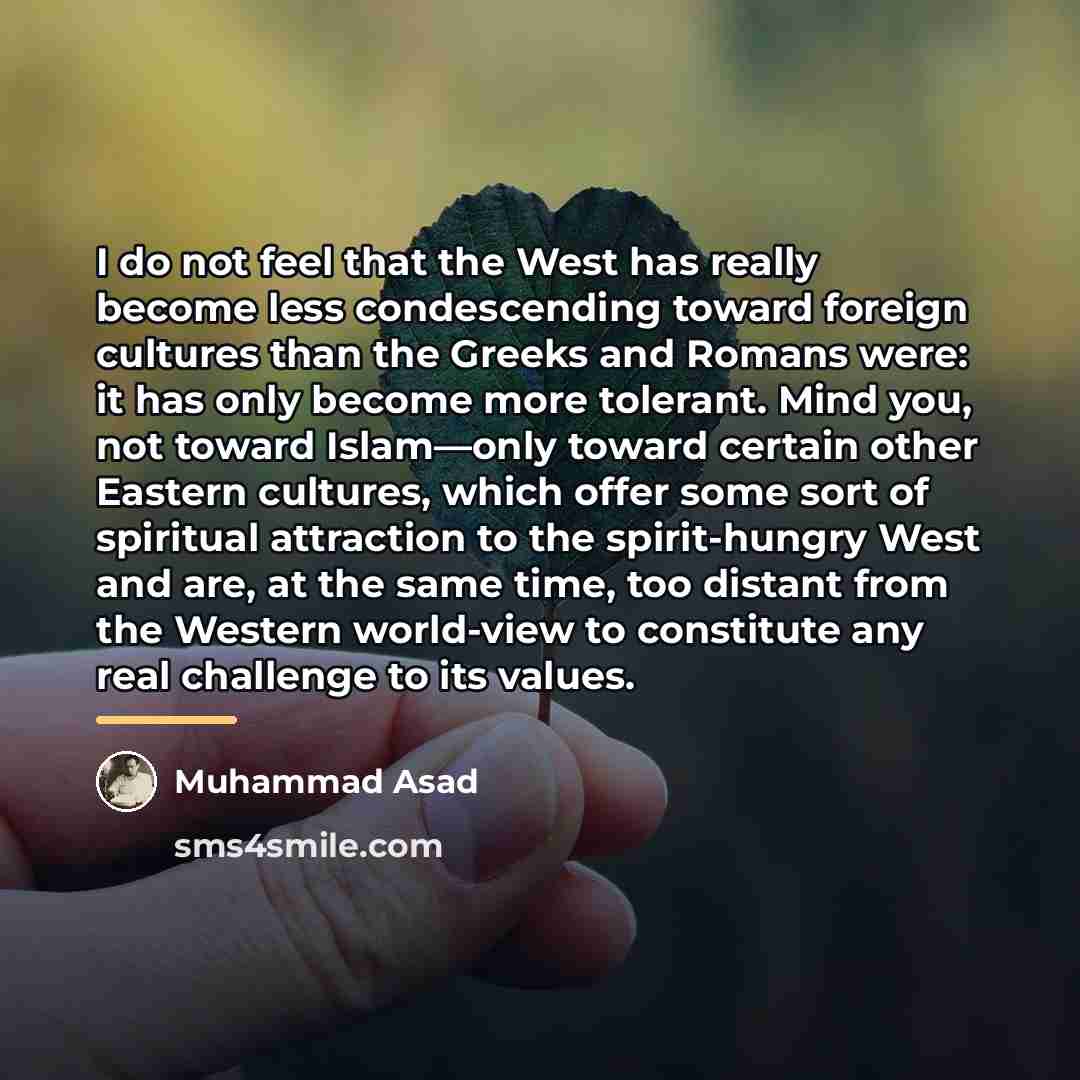 “I do not feel that the West has really become…” quote by Muhammad Asad