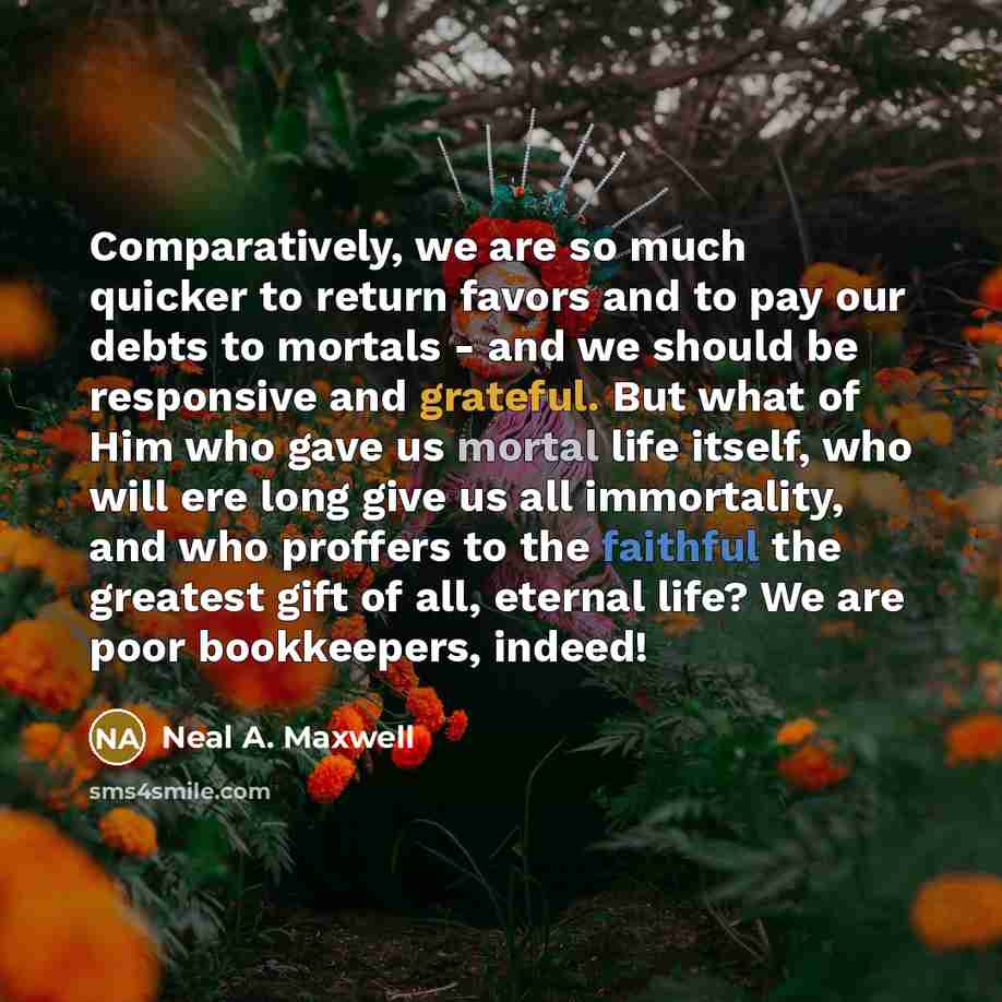 “Comparatively, we are so much quicker to return favors and…” quote by Neal A. Maxwell