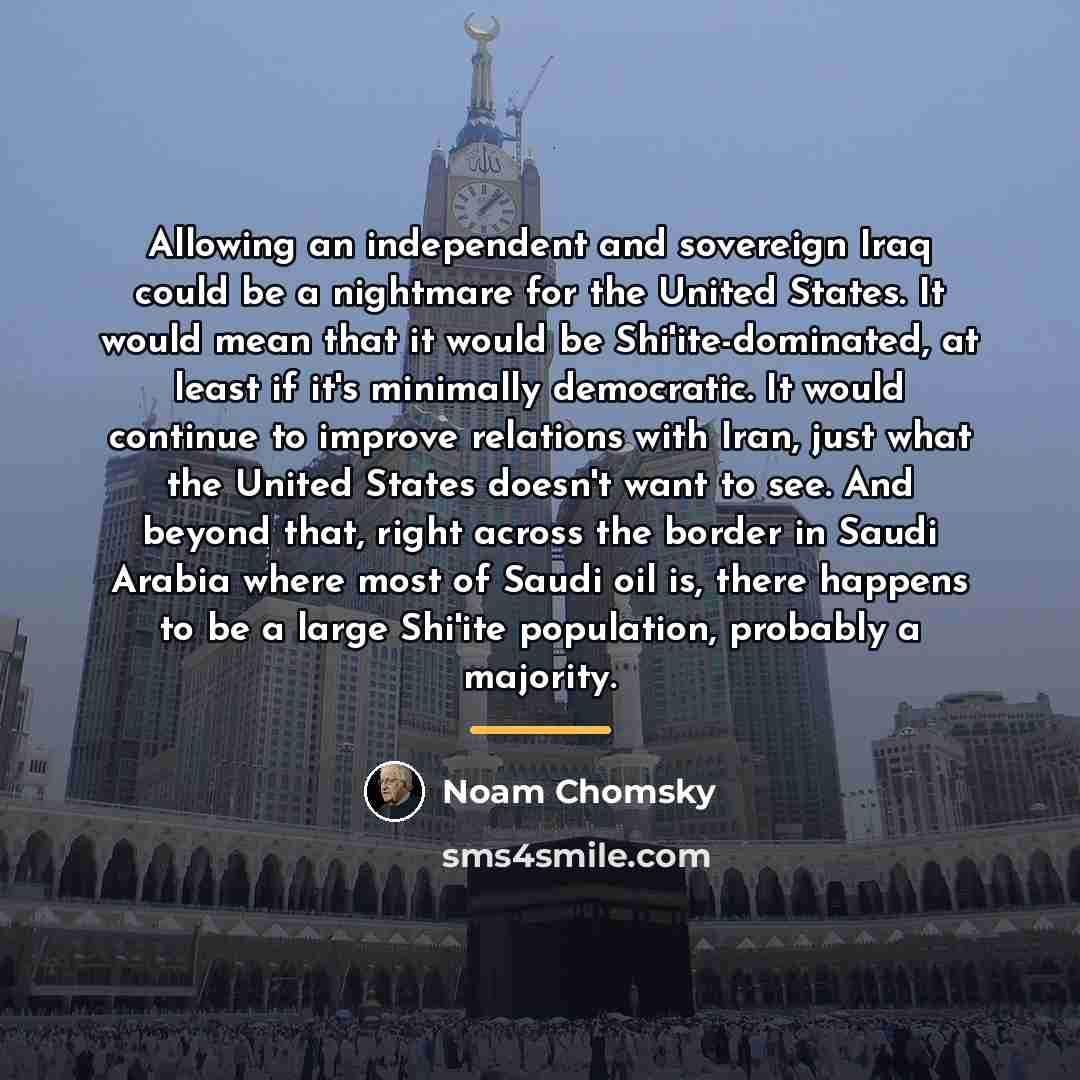 “Allowing an independent and sovereign Iraq could be a nightmare…” quote by Noam Chomsky