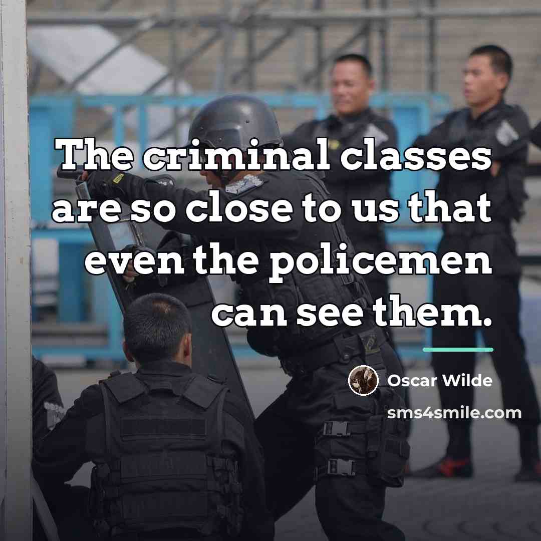 “The criminal classes are so close to us that even…” quote by Oscar Wilde