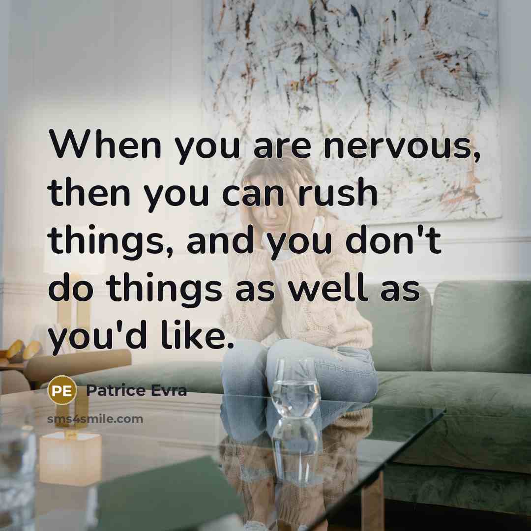 “When you are nervous, then you can rush things, and…” quote by Patrice Evra