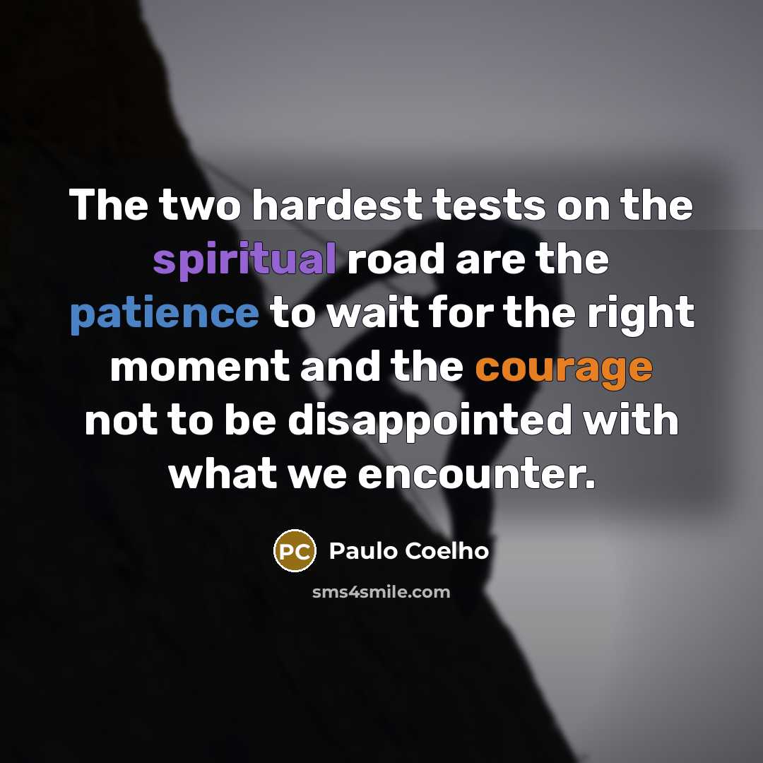 “The two hardest tests on the spiritual road are the…” quote by Paulo Coelho