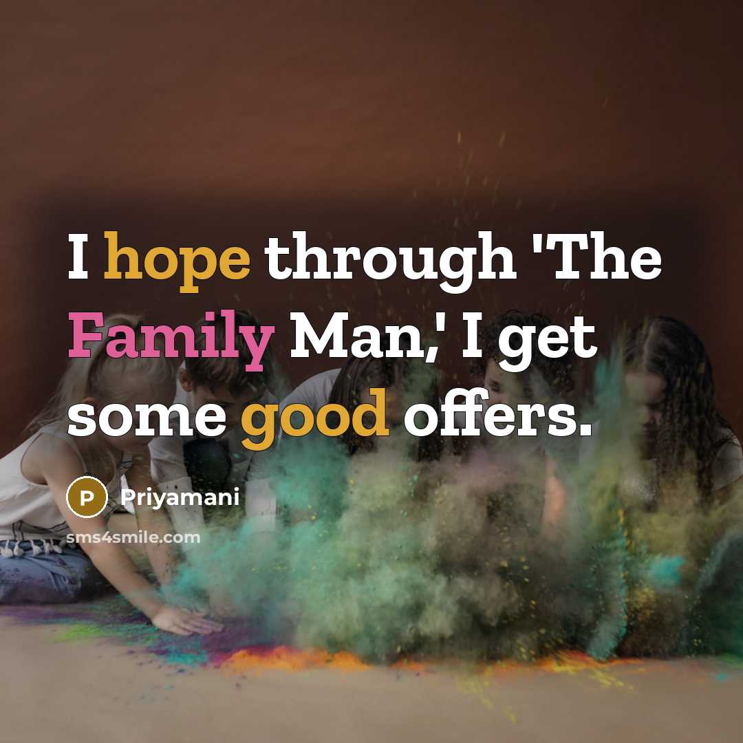 “I hope through 'The Family Man,' I get some good…” quote by Priyamani
