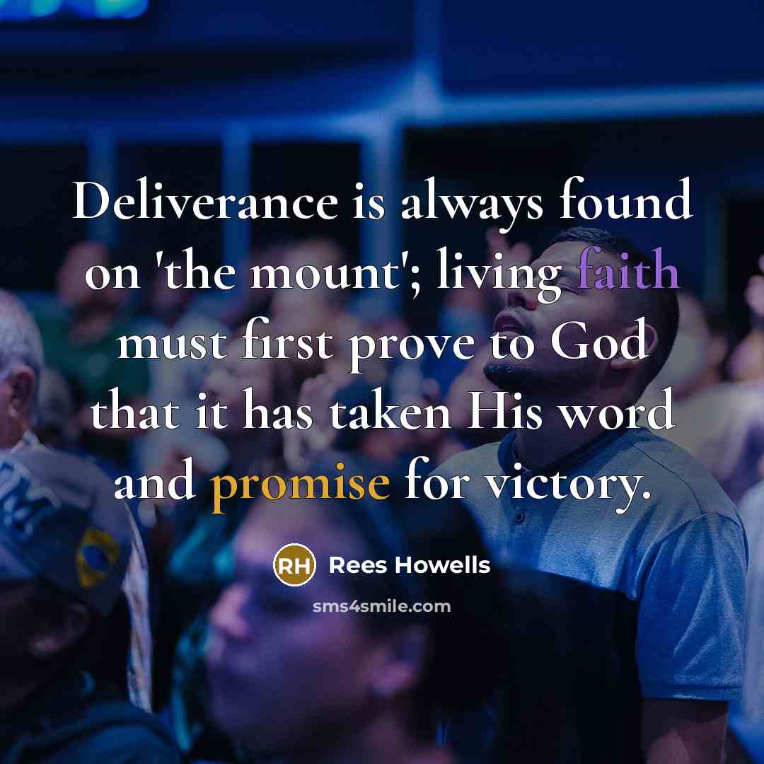 “Deliverance is always found on 'the mount'; living faith must…” quote by Rees Howells