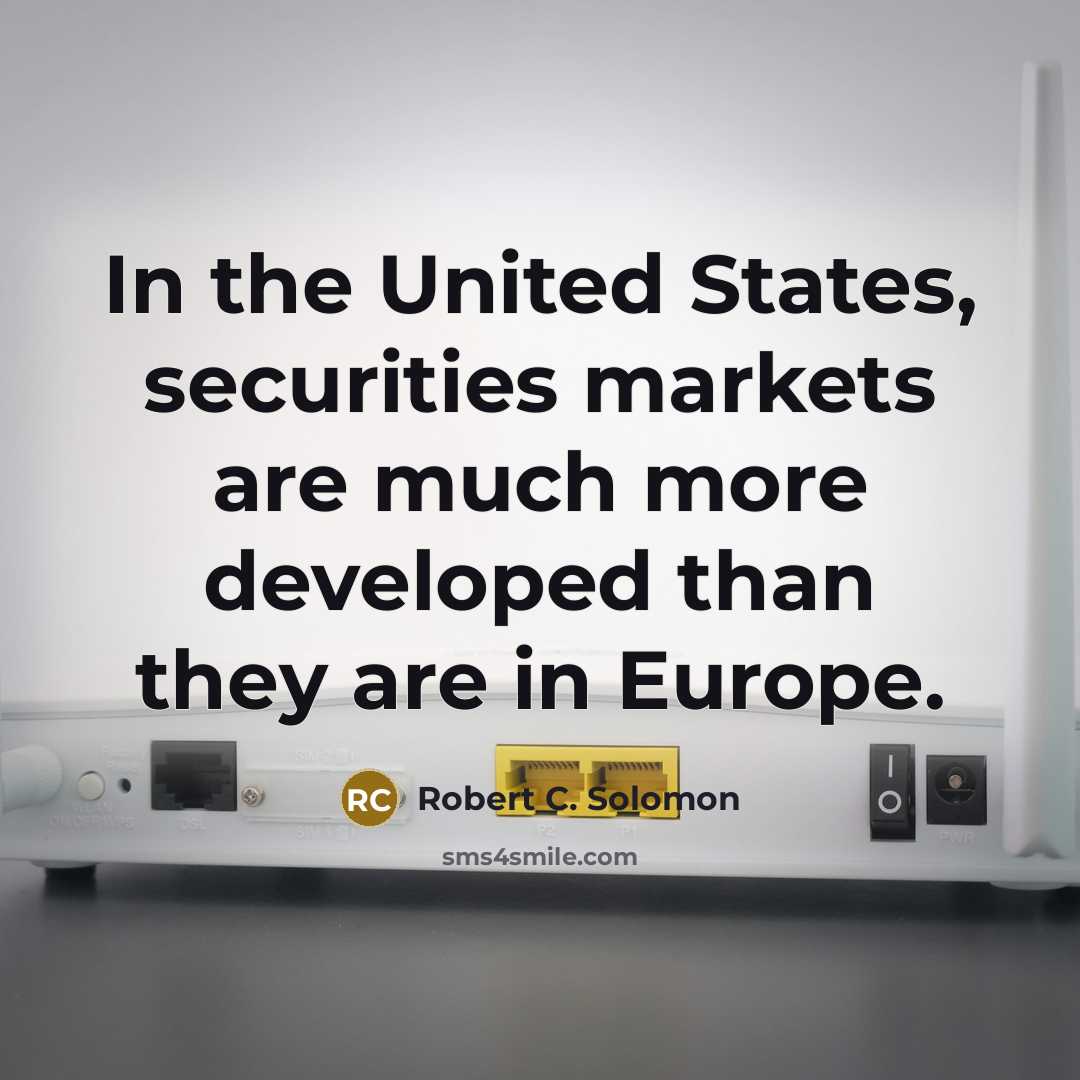 “In the United States, securities markets are much more developed…” quote by Robert C. Solomon