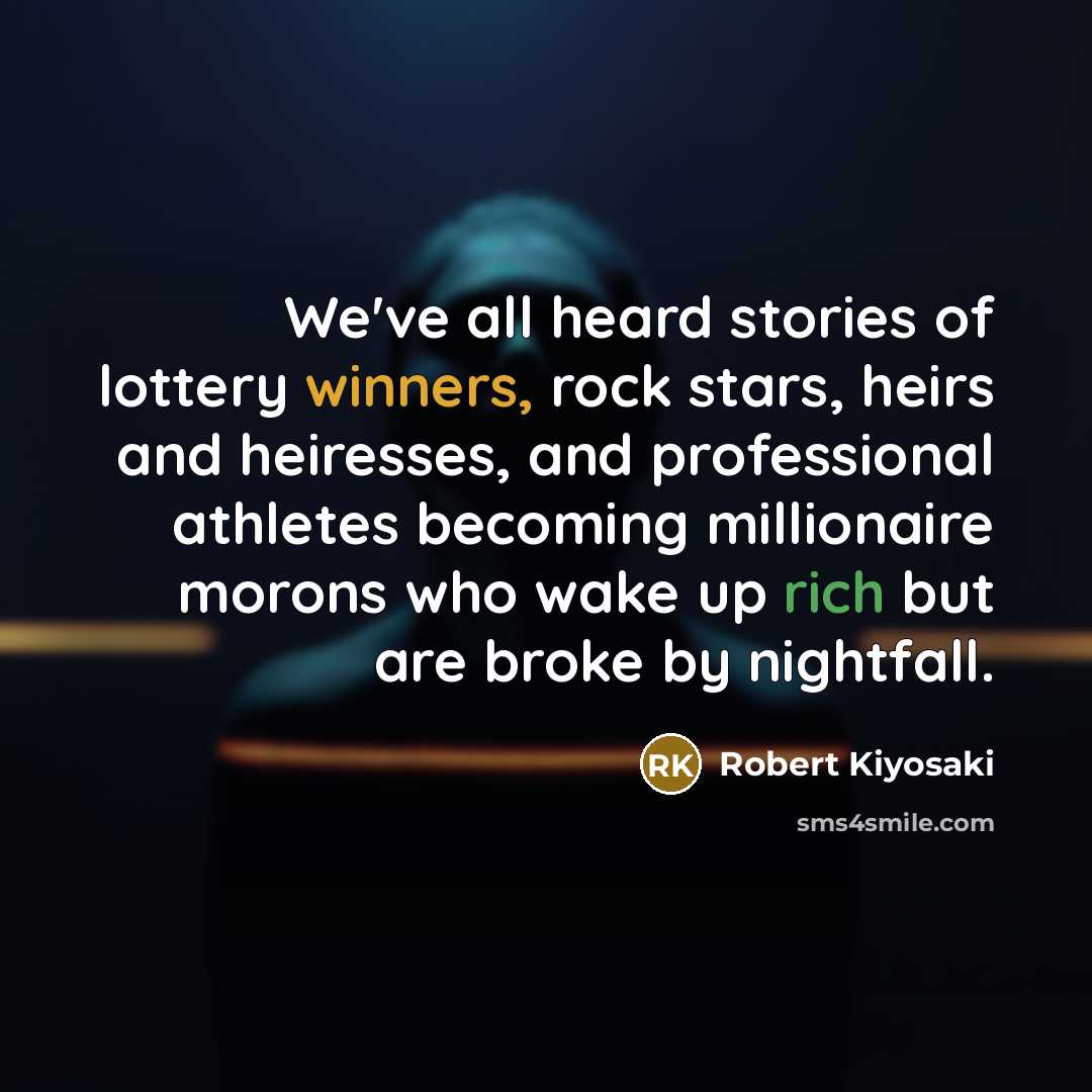 “We've all heard stories of lottery winners, rock stars, heirs…” quote by Robert Kiyosaki