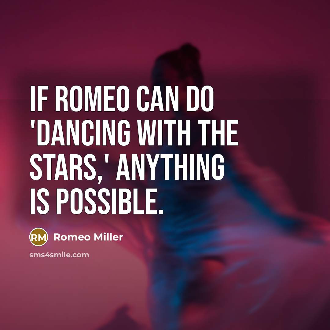 “If Romeo can do 'Dancing with the Stars,' anything is…” quote by Romeo Miller