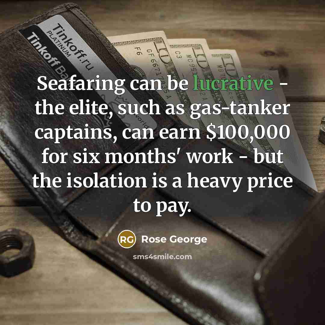 “Seafaring can be lucrative - the elite, such as gas-tanker…” quote by Rose George