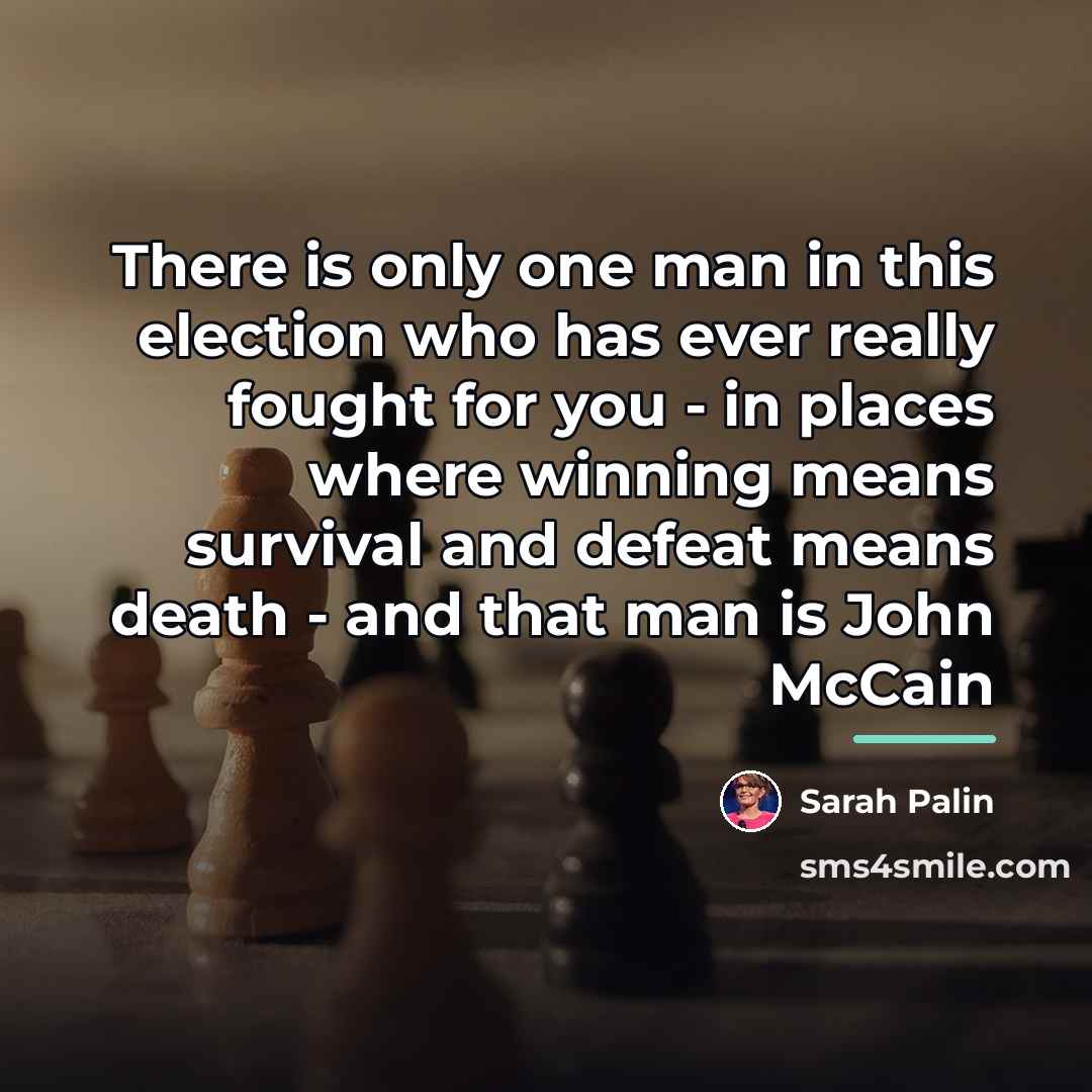 “There is only one man in this election who has…” quote by Sarah Palin