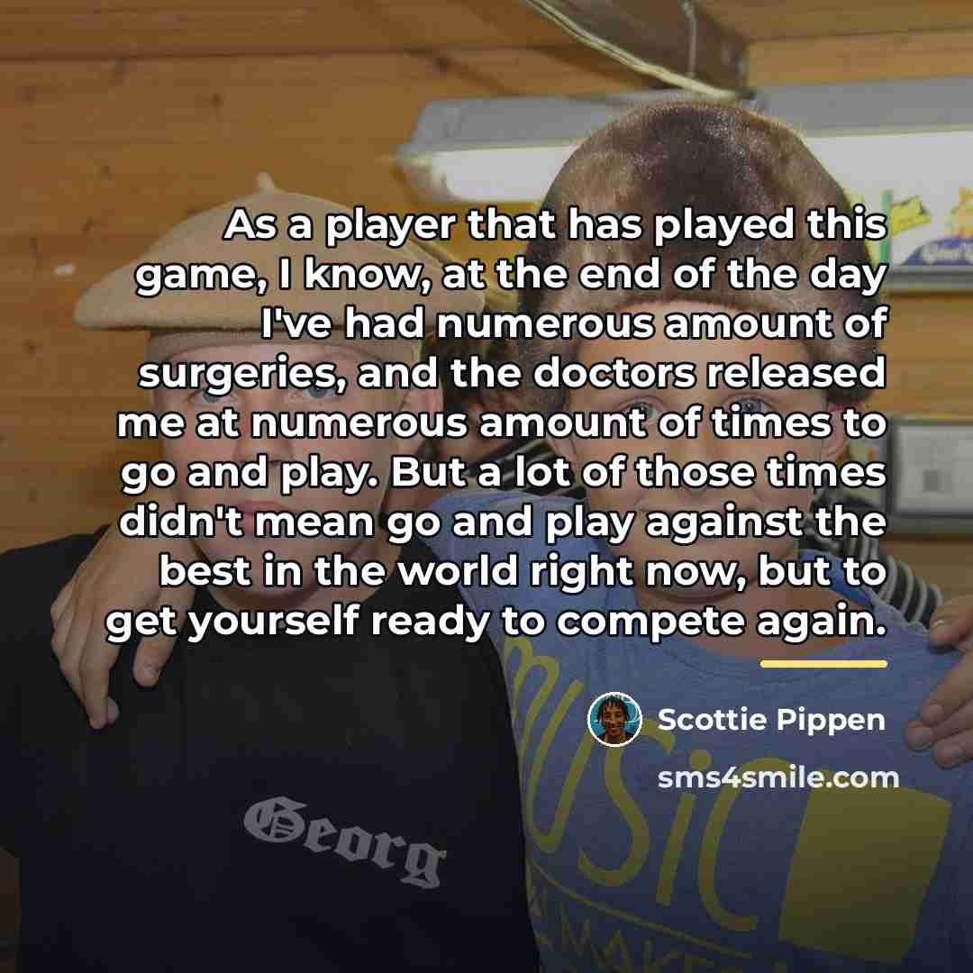 “As a player that has played this game, I know,…” quote by Scottie Pippen