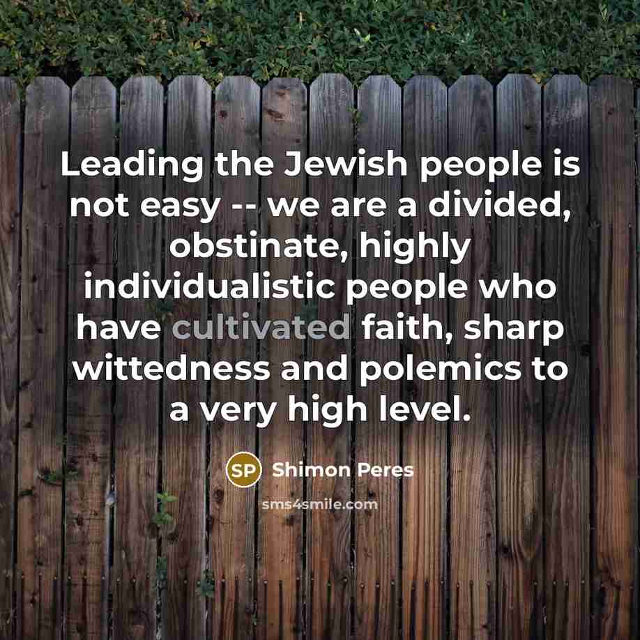 “Leading the Jewish people is not easy -- we are…” quote by Shimon Peres