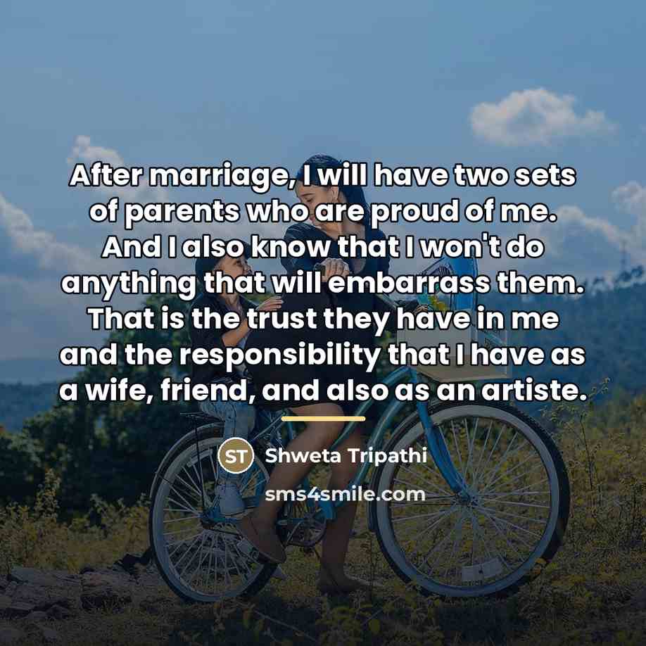 “After marriage, I will have two sets of parents who…” quote by Shweta Tripathi