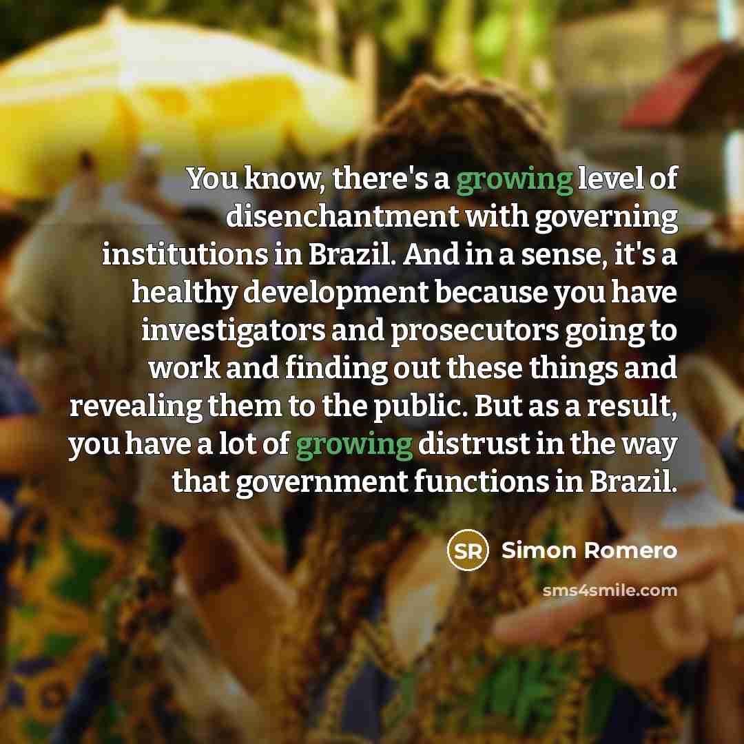 “You know, there's a growing level of disenchantment with governing…” quote by Simon Romero