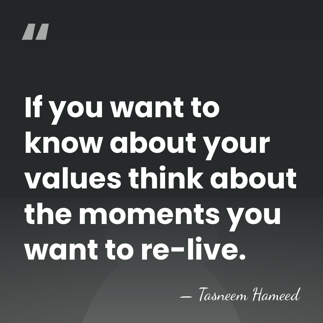 If you want to know about your values think about the moments&hellip; - Tasneem Hameed