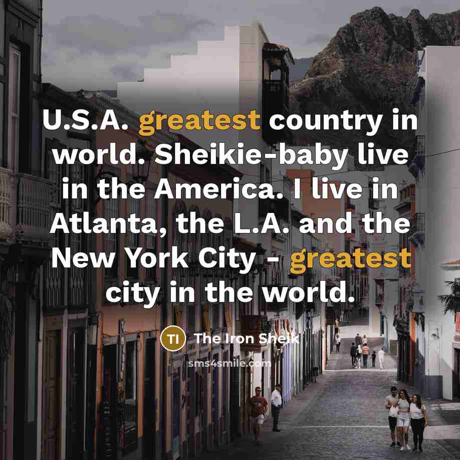 “U.S.A. greatest country in world. Sheikie-baby live in the America.…” quote by The Iron Sheik