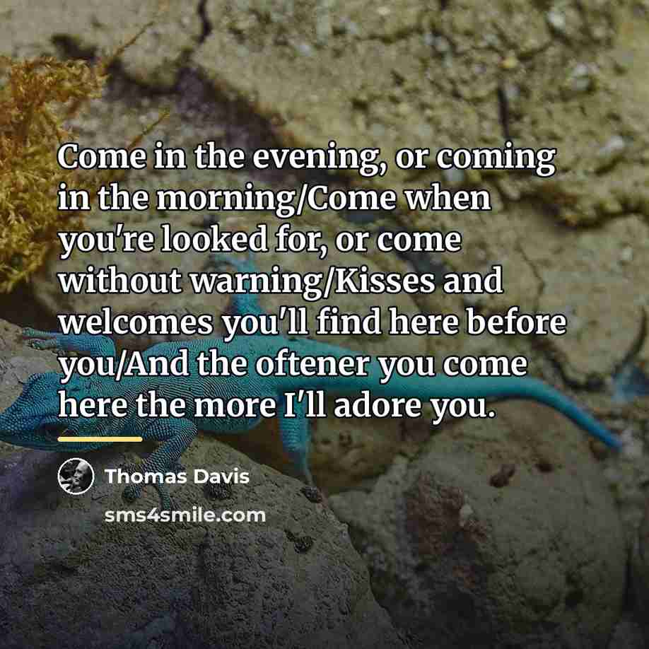 “Come in the evening, or coming in the morning/Come when…” quote by Thomas Davis