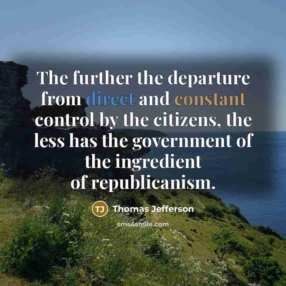 “The further the departure from direct and constant control by…” quote by Thomas Jefferson