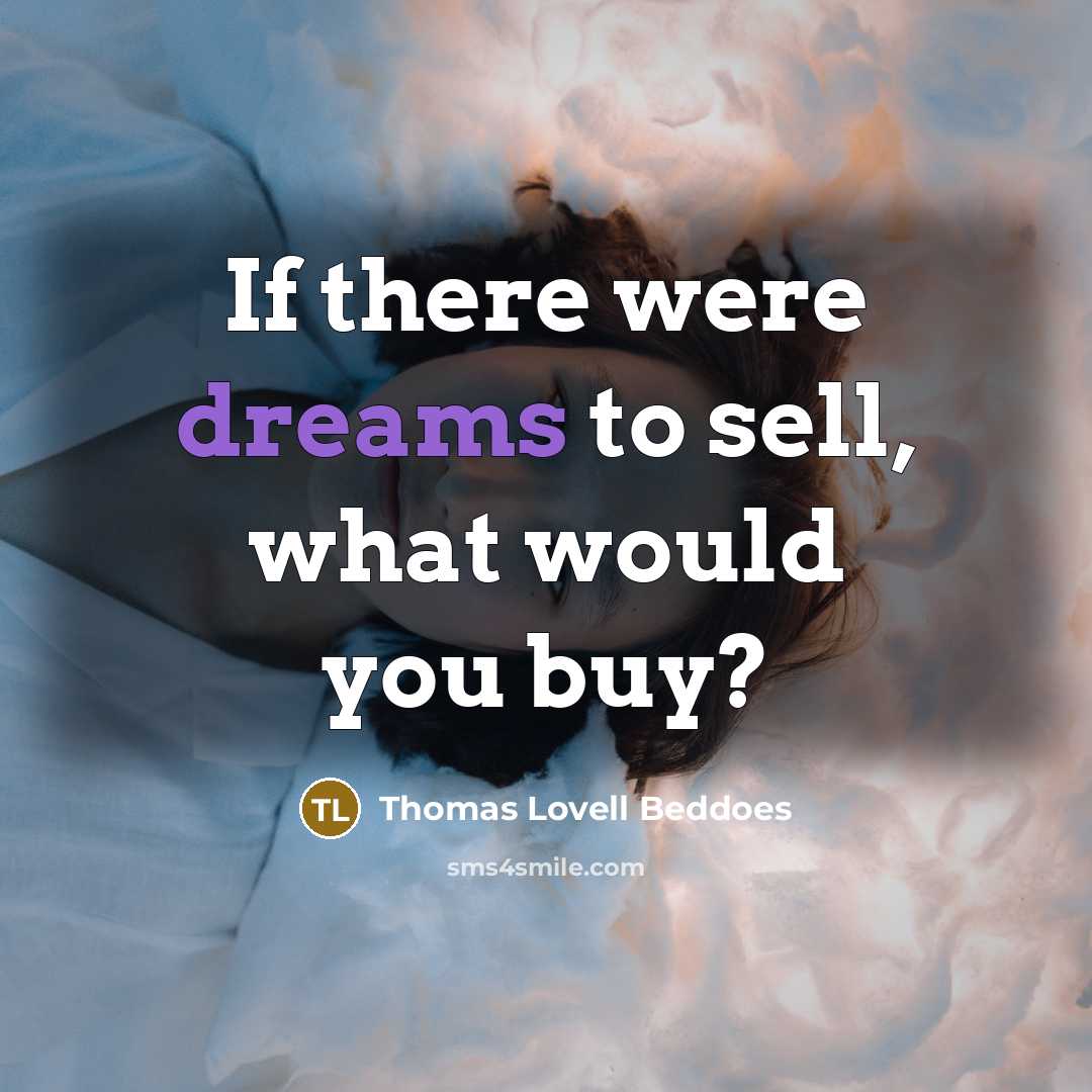 “If there were dreams to sell, what would you buy?…” quote by Thomas Lovell Beddoes