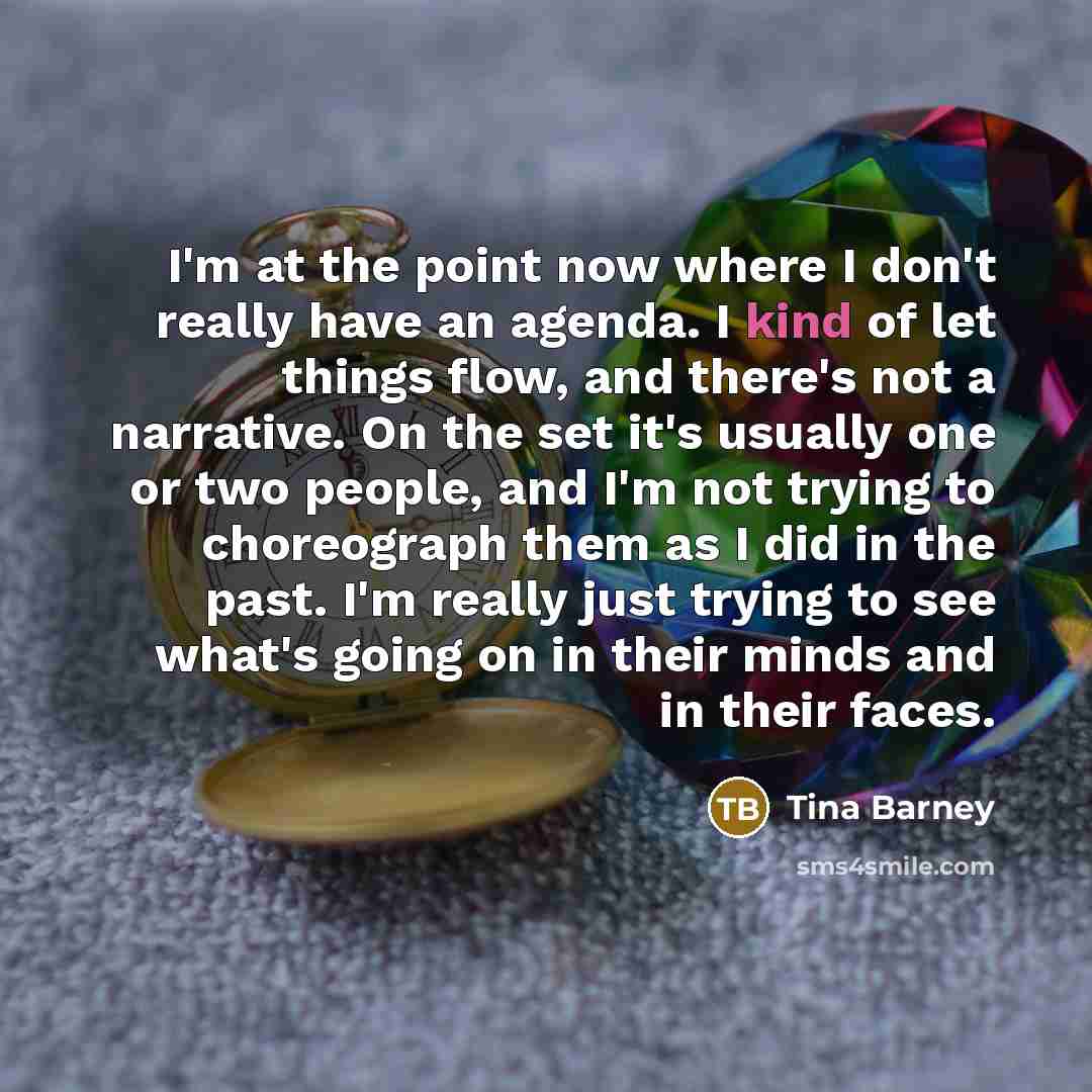“I'm at the point now where I don't really have…” quote by Tina Barney