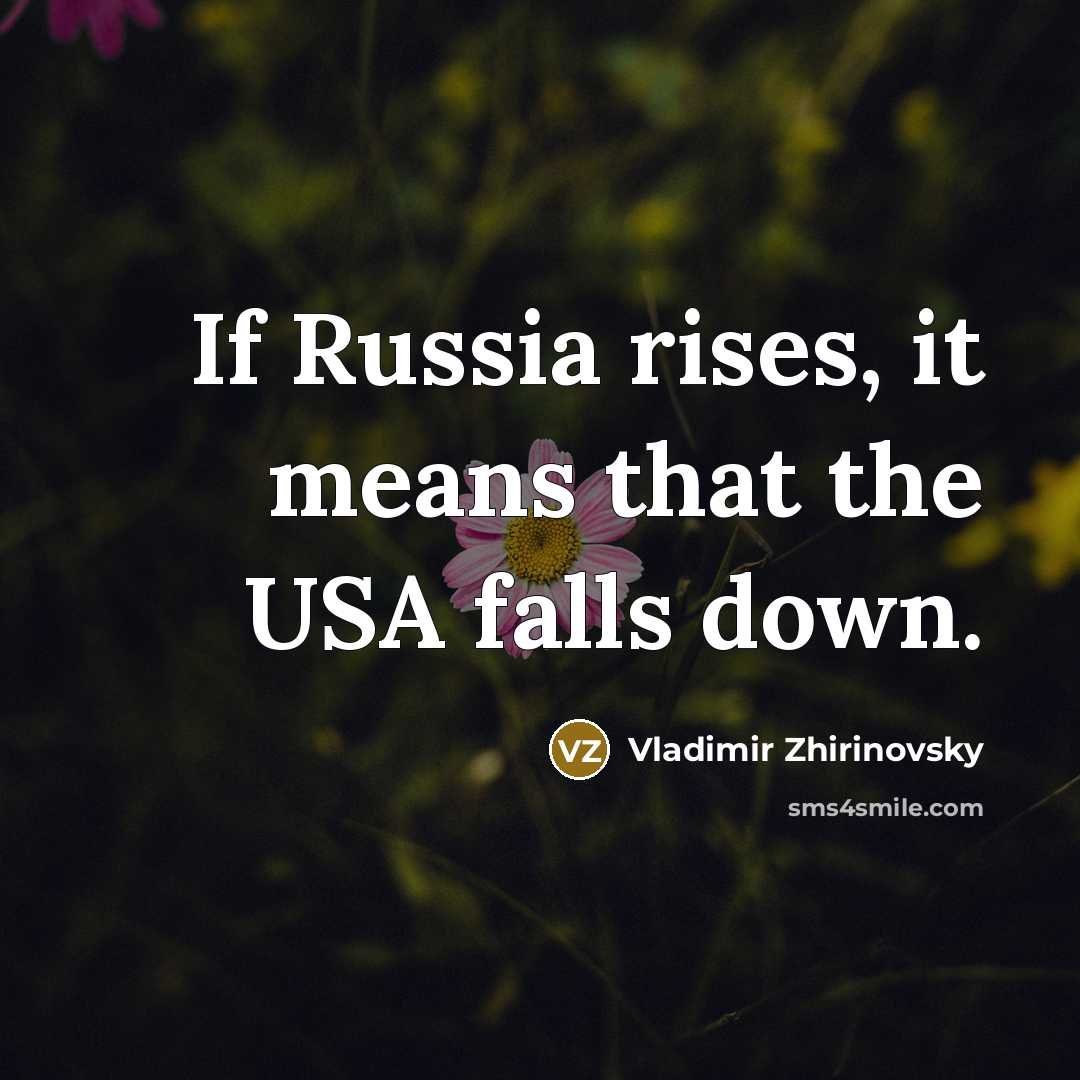 “If Russia rises, it means that the USA falls down.…” quote by Vladimir Zhirinovsky