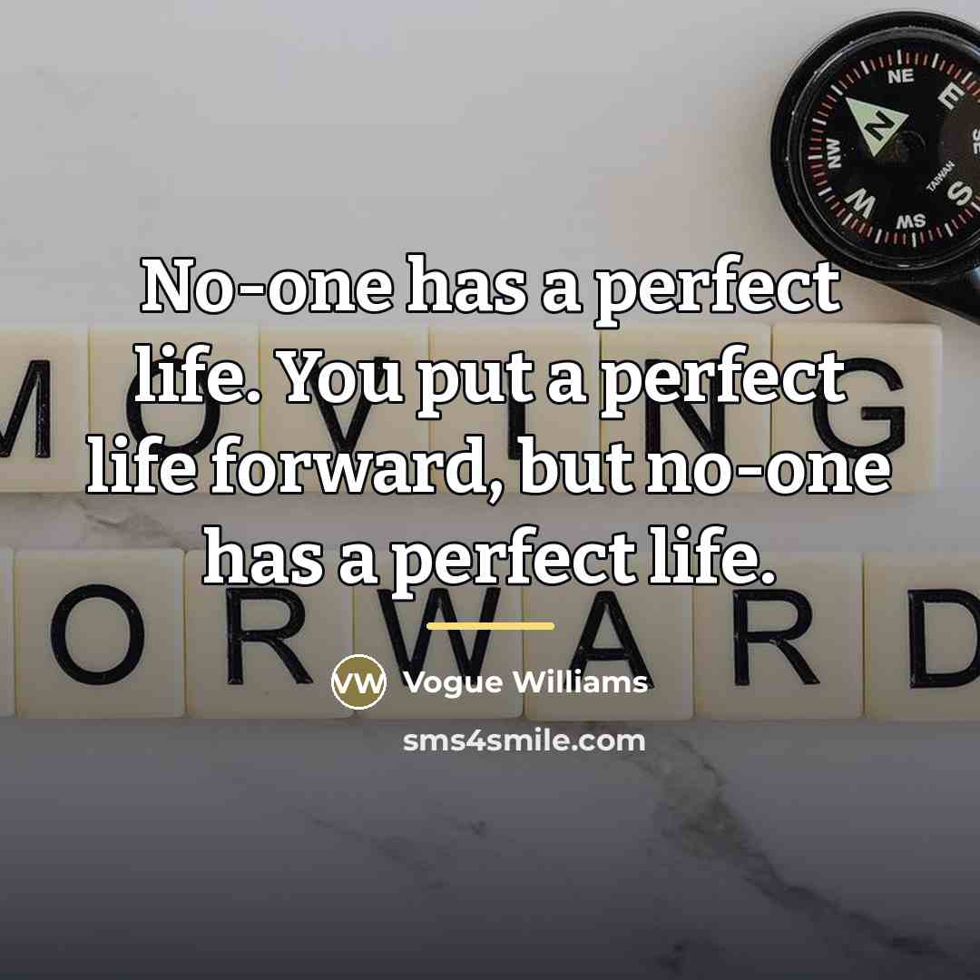 “No-one has a perfect life. You put a perfect life…” quote by Vogue Williams