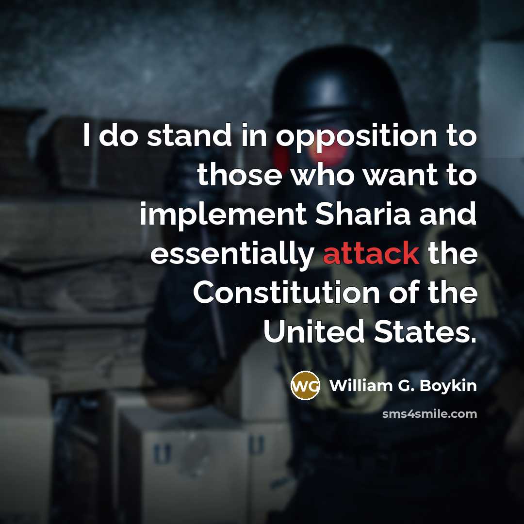 “I do stand in opposition to those who want to…” quote by William G. Boykin