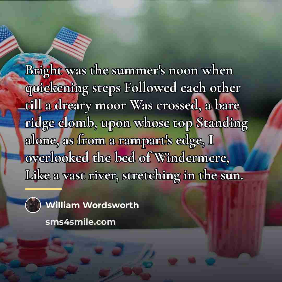 “Bright was the summer's noon when quickening steps Followed each…” quote by William Wordsworth