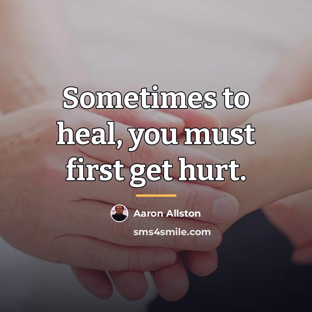 “Sometimes to heal, you must first get hurt.…” quote by Aaron Allston