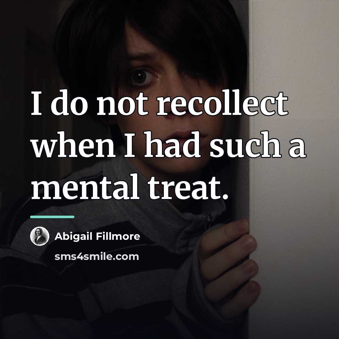 “I do not recollect when I had such a mental…” quote by Abigail Fillmore