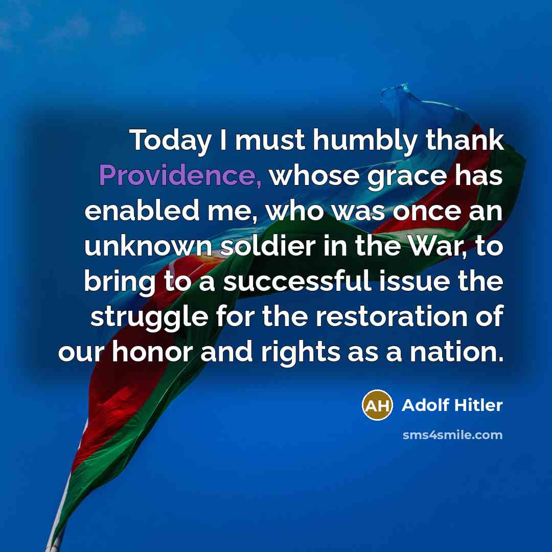 “Today I must humbly thank Providence, whose grace has enabled…” quote by Adolf Hitler