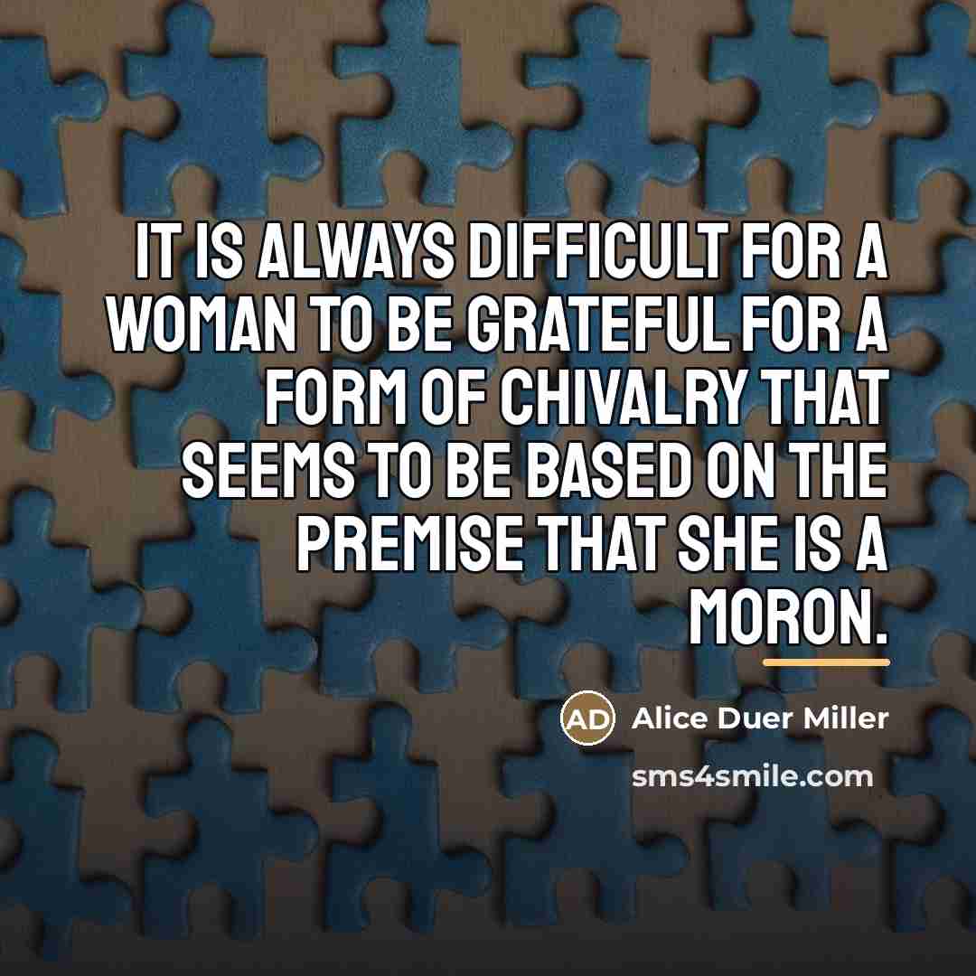 “It is always difficult for a woman to be grateful…” quote by Alice Duer Miller