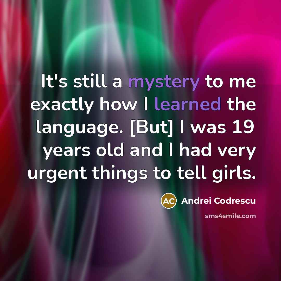 “It's still a mystery to me exactly how I learned…” quote by Andrei Codrescu