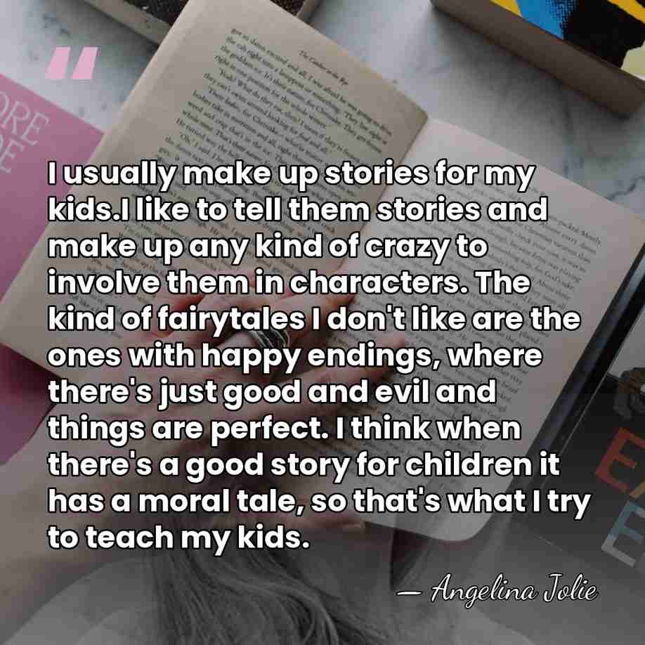 I usually make up stories for my kids.I like to tell them&hellip; - Angelina Jolie
