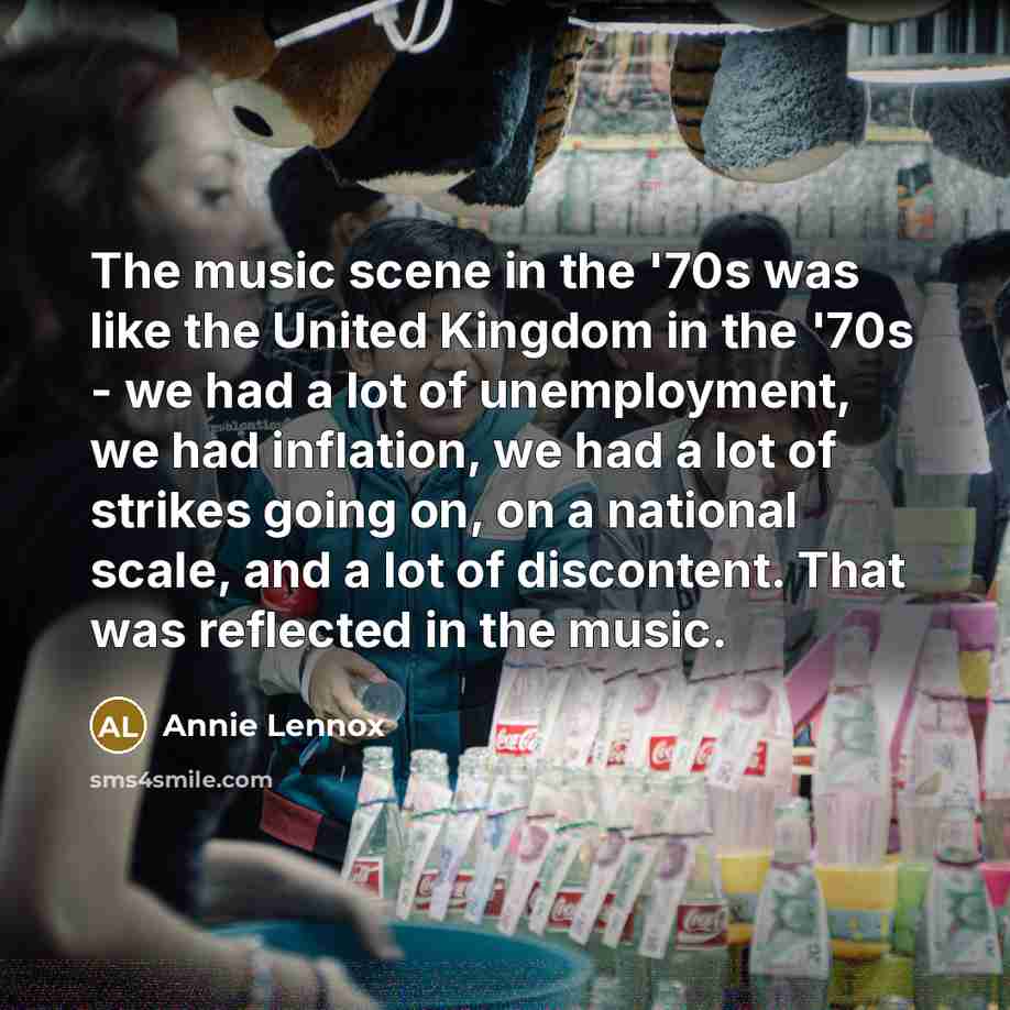 “The music scene in the '70s was like the United…” quote by Annie Lennox