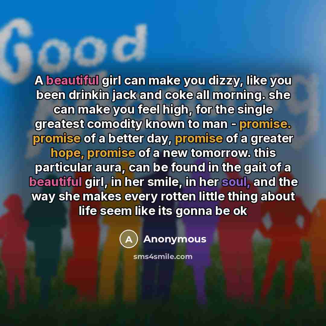 “A beautiful girl can make you dizzy, like you been…” quote by Anonymous