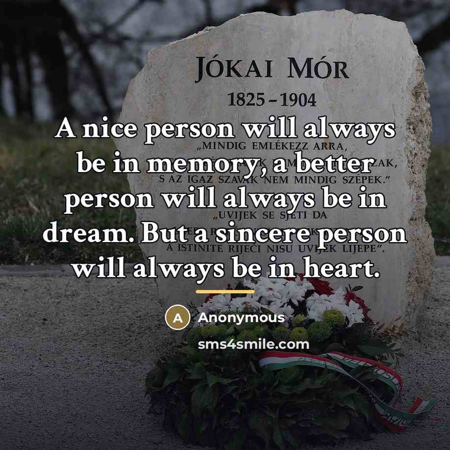 “A nice person will always be in memory, a better…” quote by Anonymous