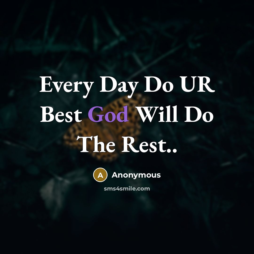 “Every Day Do UR Best God Will Do The Rest..…” quote by Anonymous