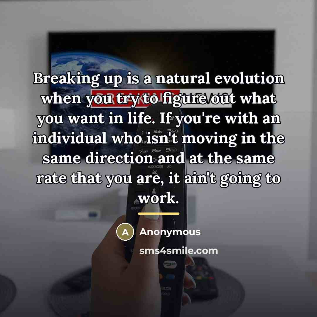 “Breaking up is a natural evolution when you try to…” quote by Anonymous