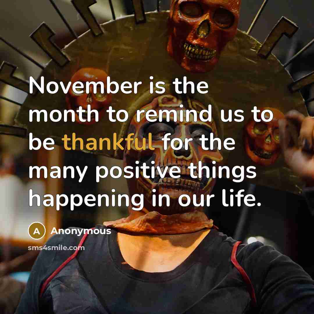 “November is the month to remind us to be thankful…” quote by Anonymous