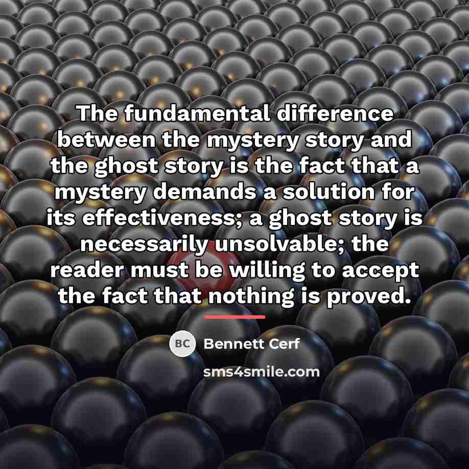 “The fundamental difference between the mystery story and the ghost…” quote by Bennett Cerf