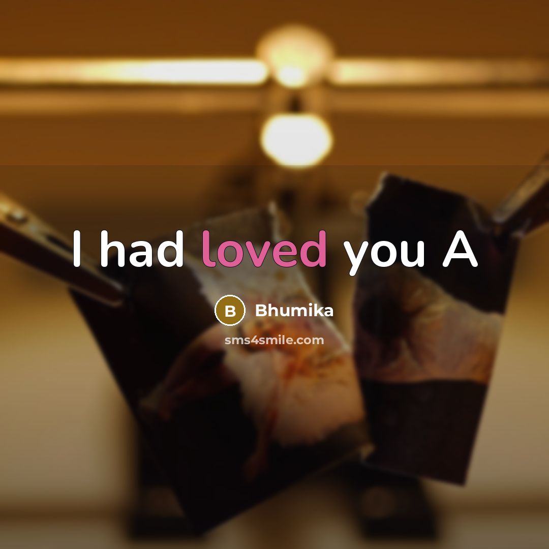 “I had loved you A…” quote by Bhumika