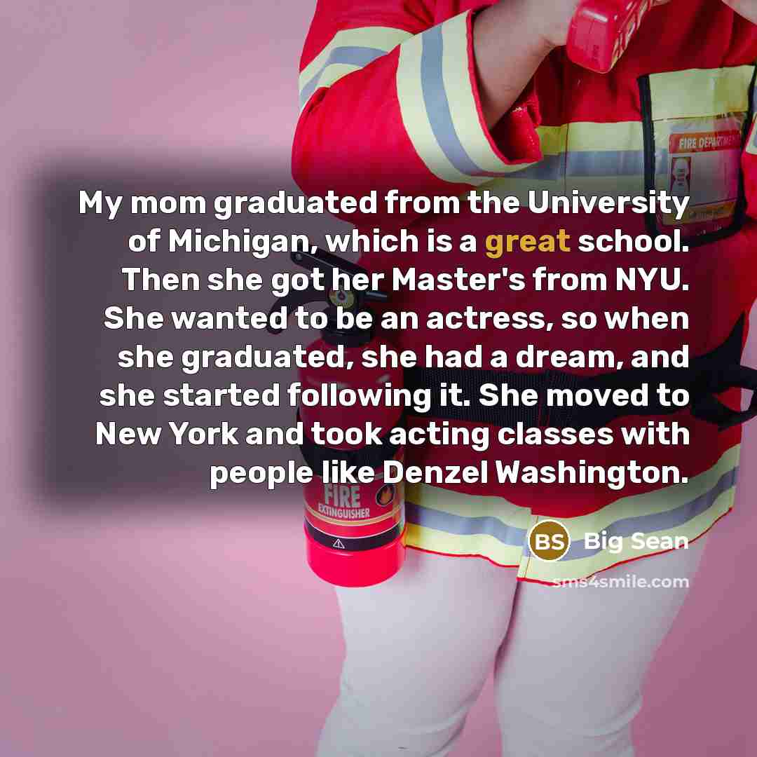 “My mom graduated from the University of Michigan, which is…” quote by Big Sean