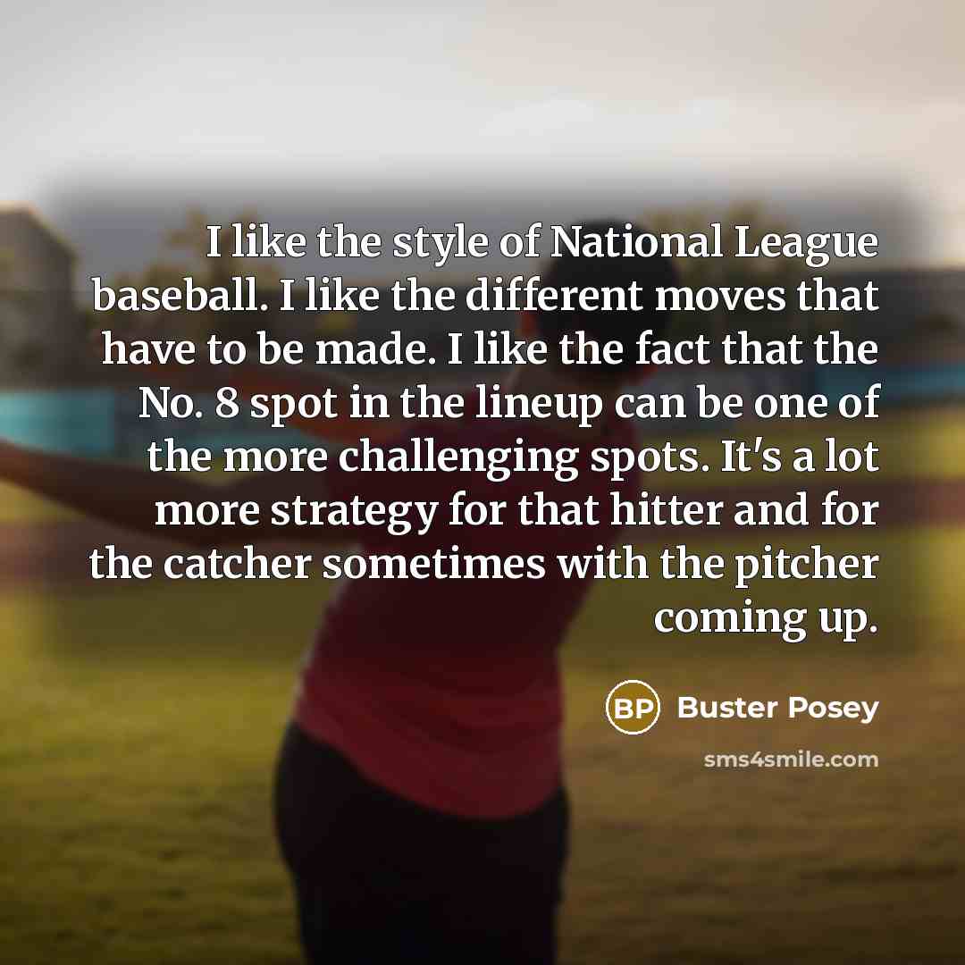 “I like the style of National League baseball. I like…” quote by Buster Posey